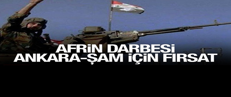 Afrin darbesi Ankara-Şam için fırsat