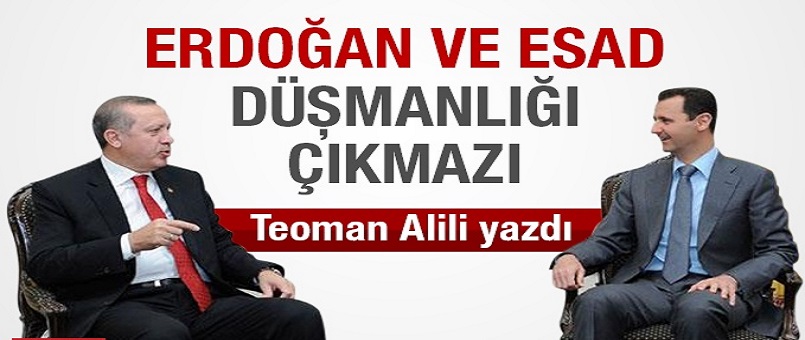 Esad ve Erdoğan düşmanlığı çıkmazı