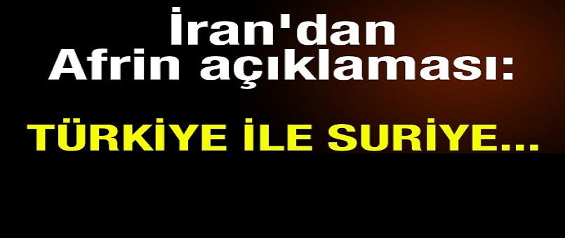 İran Dışişleri Bakanlığı Sözcüsü'nden Afrin açıklaması