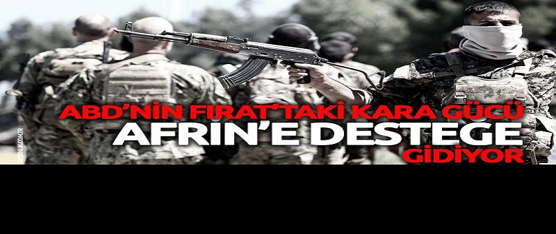 ABD'nin Fırat'taki kara gücü Afrin'e desteğe gidiyor