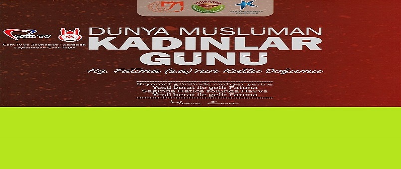 Dünya Müslüman Kadınlar Günü 11 Mart Pazar Yahya Kemal Beyatlı Gösteri Merkezinde