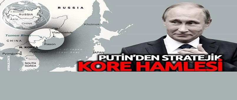Putin'den stratejik Kore hamlesi