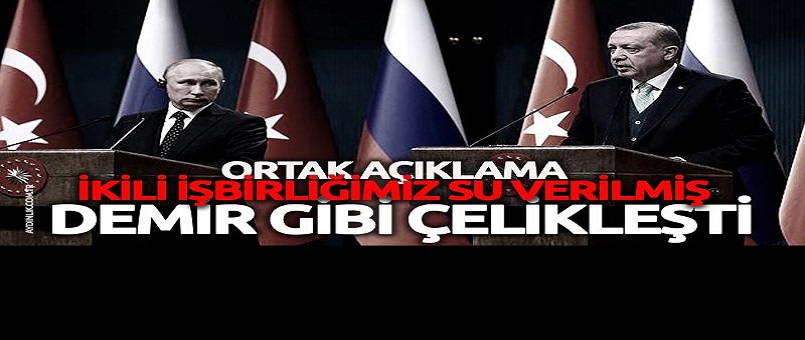Erdoğan ve Putin'den ortak açıklama