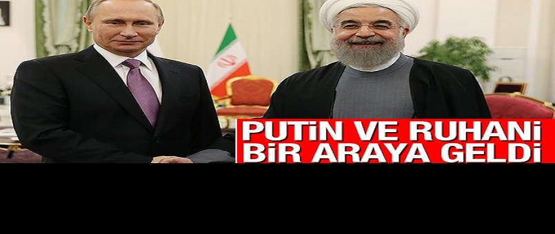 Ruhani ile Putin görüştü