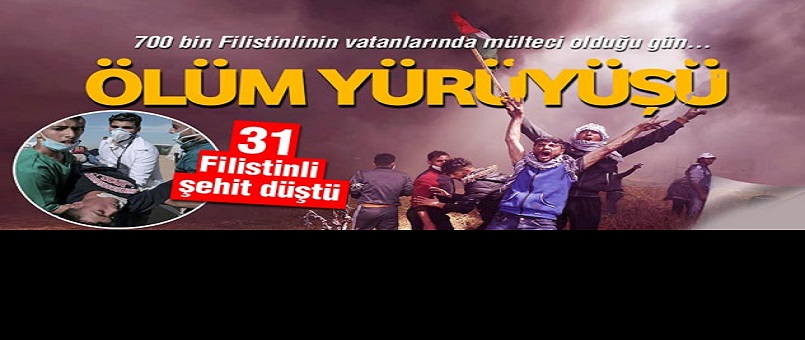 Ölüm Yürüyüşü... 31 Filistinli Şehit Düştü