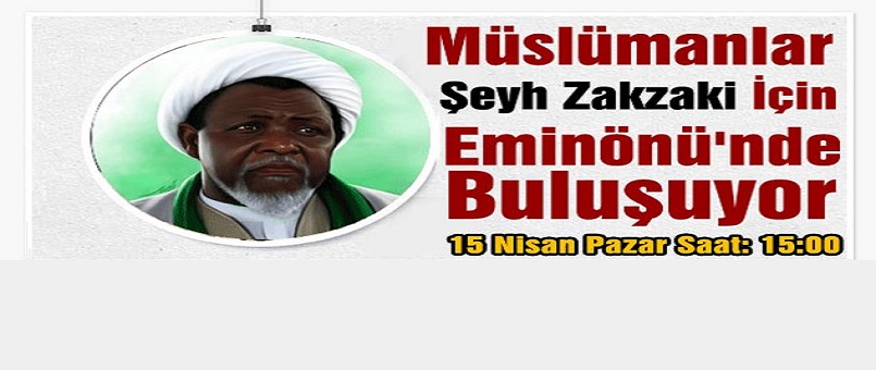 Şeyh Zakzaki'ye Özgürlük İçin 15 Nisan'da Eminönü Meydanı'na...