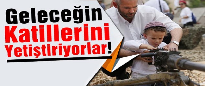 İsrail Geleceğin Katillerini Yetiştiriyor