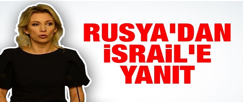 Rusya'dan İsrail'e yanıt
