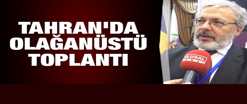 Tahran'da olağanüstü toplantı