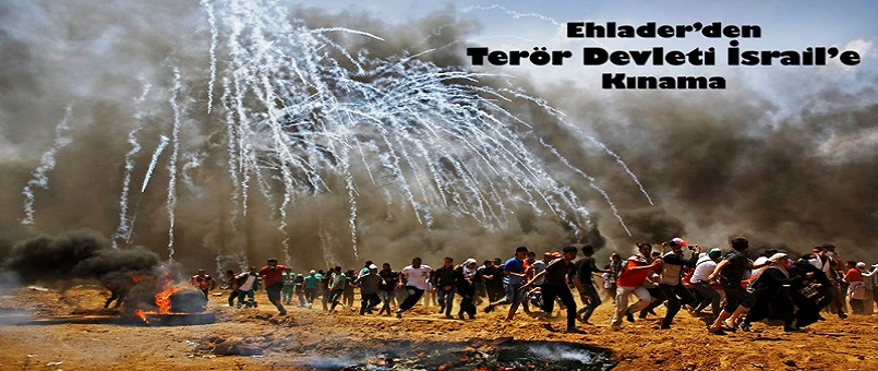 Ehlader’den Terör Devleti İsrail’e Kınama