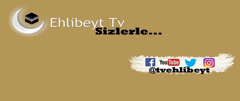 Ehlibeyt TV Sizlerle