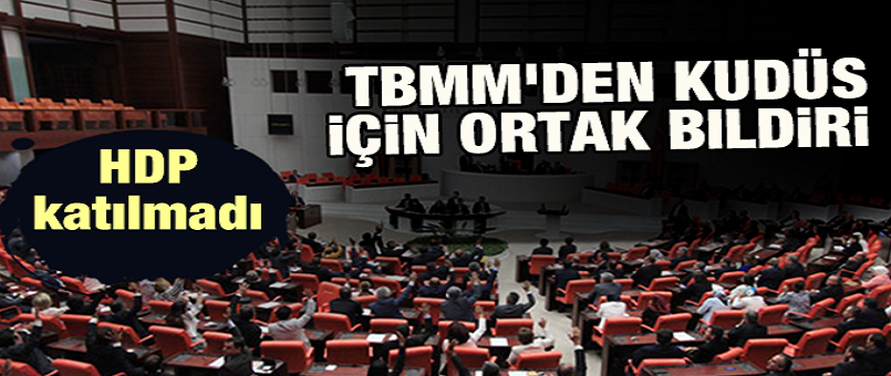 TBMM'den Kudüs için ortak bildiri! HDP katılmadı