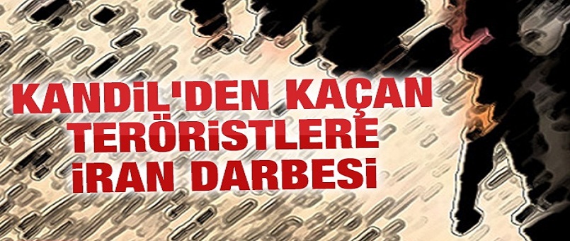 Kandil'den kaçan teröristlere İran darbesi