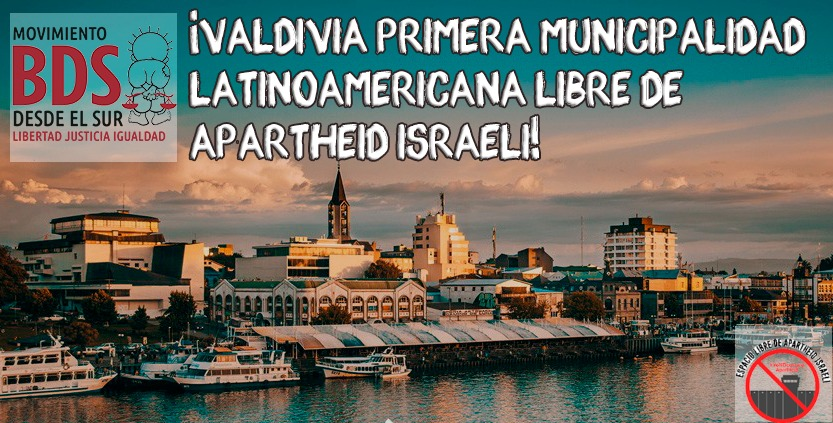 “La Ciudad Chilena de Valdivia se ha Declarado Espacio Libre de Apartheid Israelí” 