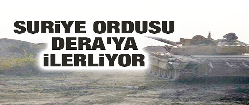 Suriye ordusu Dera'ya ilerliyor