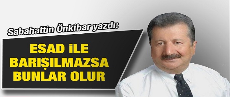Esad ile barışılmazsa bunlar olur!