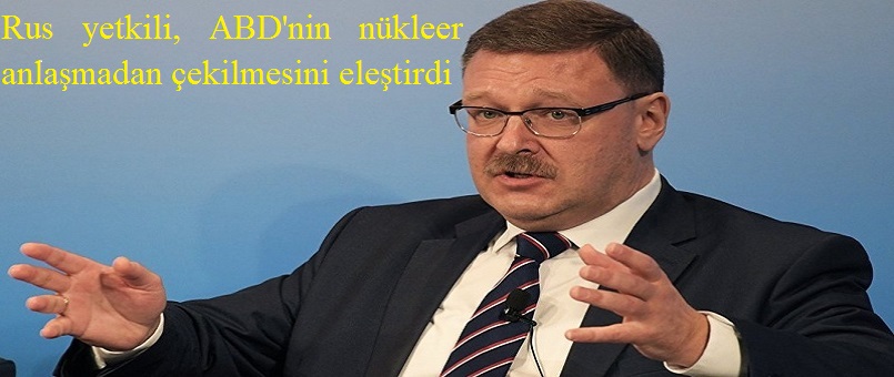 Rus yetkili, ABD'nin nükleer anlaşmadan çekilmesini eleştirdi