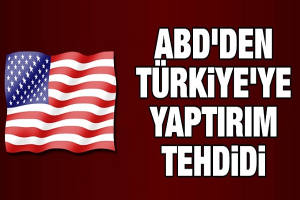 ABD’den Türkiye’ye yaptırım tehdidi