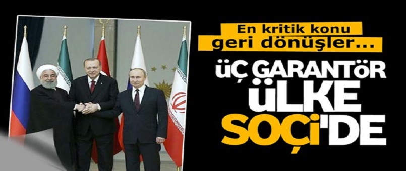 Üç Garantör Ülke Soçi'de Buluşuyor