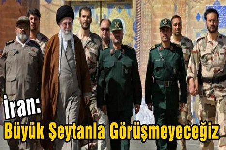 İran: Büyük Şeytanla Görüşmeyeceğiz