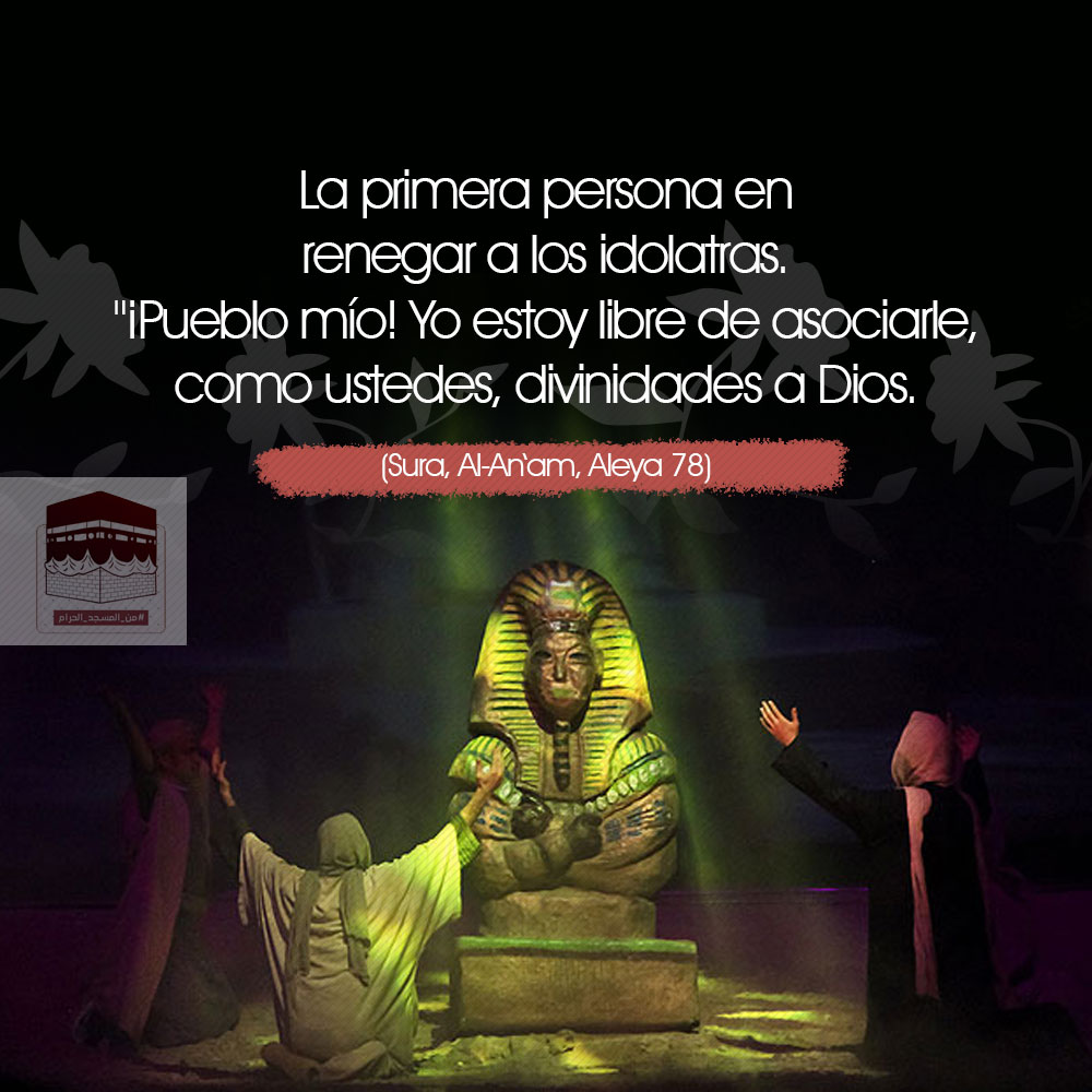 Profeta Abraham (P); jamás sucumbió ante la idolatría