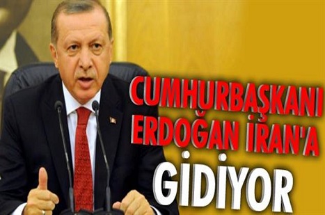 Cumhurbaşkanı Erdoğan İran'a Gidiyor
