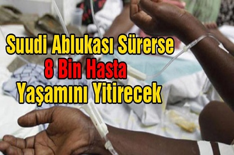 Suudi Ablukası Sürerse 8 Bin Hasta Yaşamını Yitirecek