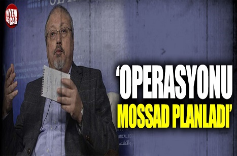 ‘Kaşıkçı olayını MOSSAD planladı’ 