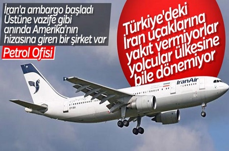 ABD Ambargosu Başladı: Türkiye'deki İran Uçaklarına Yakıt Verilmiyor