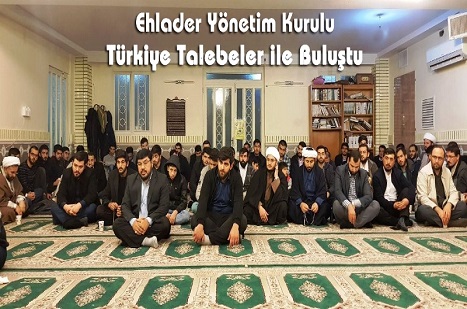 Ehlader Kum'daki Türkiye Talebeleri ile Buluştu + FOTO
