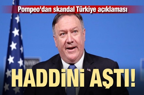 Pompeo haddini aştı! Skandal Türkiye açıklaması