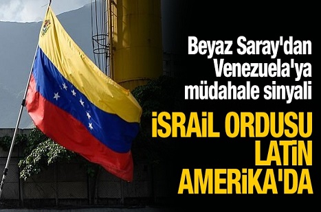 Beyaz Saray'dan Venezuela'ya müdahale sinyali! İsrail ordusu Latin Amerika'da