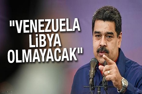 Maduro: Venezuela, Libya olmayacak