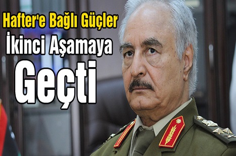 Hafter'e Bağlı Güçler İkinci Aşamaya Geçti