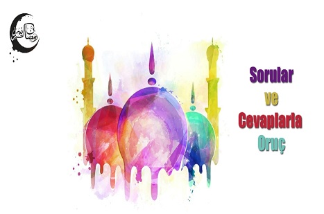 Sorular ve Cevaplarla Oruç