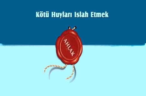Kötü Huyları Islah Etmek
