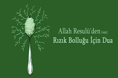 Allah Resulü'den Rızık Bolluğu İçin Dua