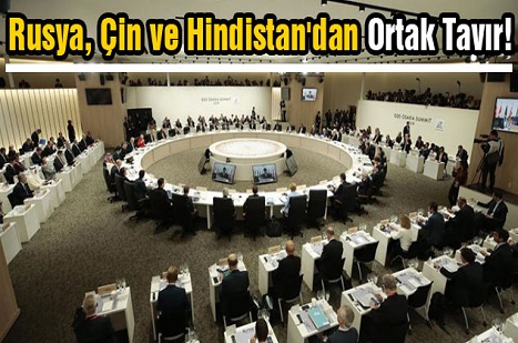 Rusya, Çin ve Hindistan'dan Ortak Tavır!