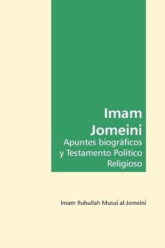 Imam Jomeini: Apuntes biográficos y Testamento político religioso