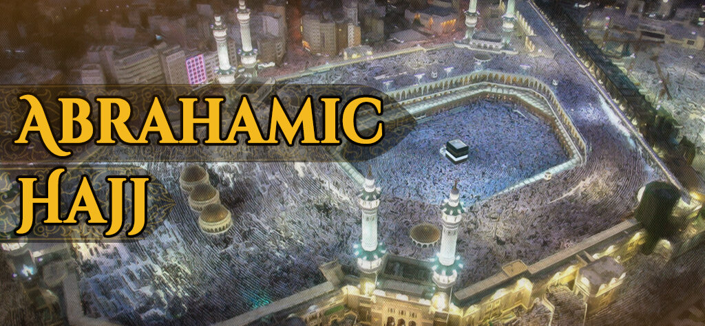 Abrahamic Hajj: Moving toward God and Condemning False Gods